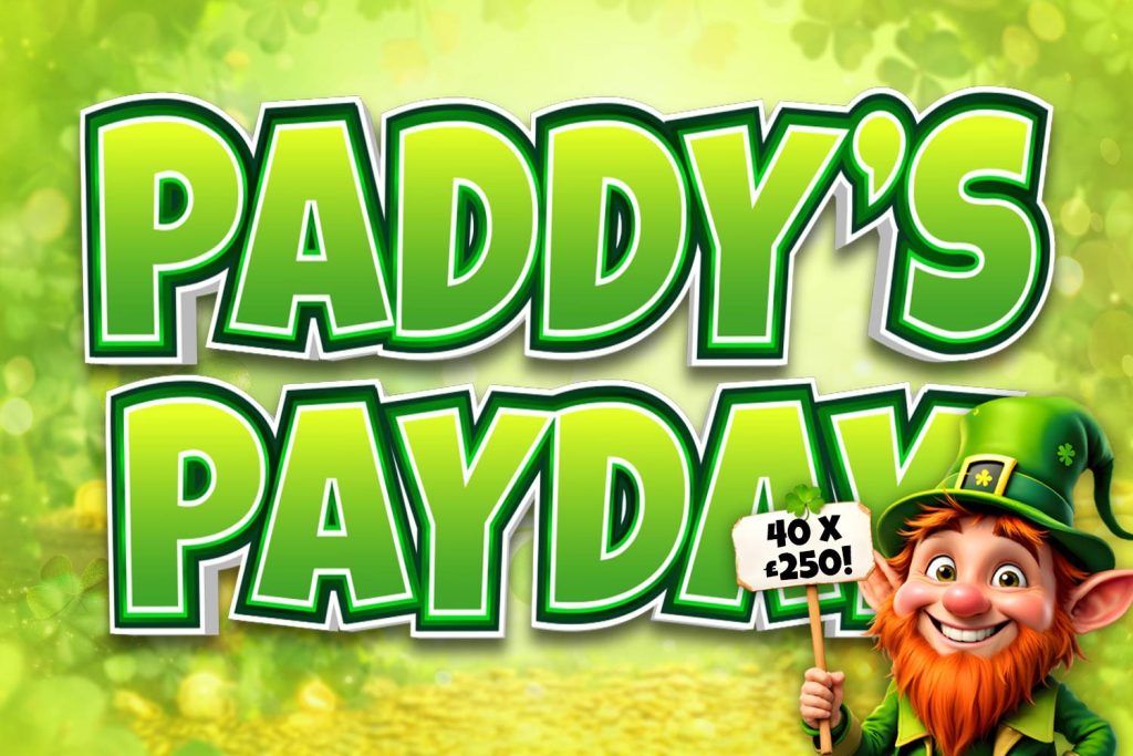Paddy's Pay Day - 40 X £250 Instant Win + £1000 Final Draw